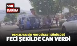 Denizli'de Bir Motosiklet Sürücüsü Feci Şekilde Can Verdi