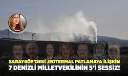 Sarayköy’deki Jeotermal Patlamaya İlişkin 7 Denizli Milletvekilinin 5'i Sessiz!
