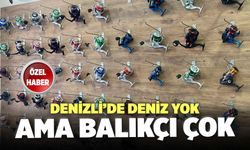 Denizli’de Deniz Yok Ama Balıkçı Çok