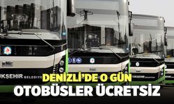 Denizli’de O Gün Otobüsler Ücretsiz