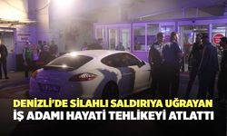 Denizli'de Silahlı Saldırıya Uğrayan İş Adamı Hayati Tehlikeyi Atlattı