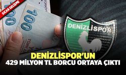 Denizlispor'un 429 Milyon TL Borcu Ortaya Çıktı