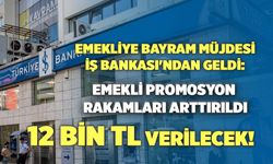 Emekliye Bayram Müjdesi İş Bankası'ndan Geldi: Emekli Promosyon Rakamları Arttırıldı, 12 Bin TL Verilecek!