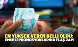 En yüksek veren belli oldu: Emekli promosyonlarına flaş zam