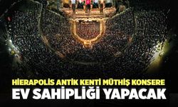 Hierapolis Antik Kenti Müthiş Konsere Ev Sahipliği Yapacak