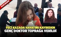 Feci Kazada Hayatını Kaybeden Genç Doktor Toprağa Verildi