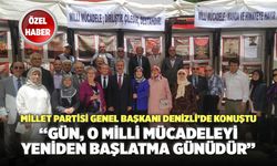 Millet Partisi Genel Başkanı Denizli’de Konuştu “Gün, O Milli Mücadeleyi Yeniden Başlatma Günüdür”