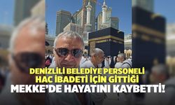 Denizli’nin Belediye Personeli, Hac İbadeti İçin Gittiği Mekke’de Hayatını Kaybetti!