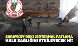 Sarayköy’deki Jeotermal Patlama Halk Sağlığını Etkileyecek Mi!