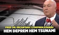 Prof. Dr. Ercan'dan 7.3 Deprem Uyarısı! Hem Deprem Hem Tsunami
