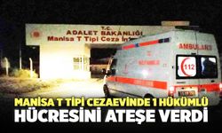 Manisa T Tipi Cezaevinde 1 Hükümlü Hücresini Ateşe Verdi