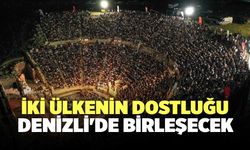 İki Ülkenin Dostluğu Denizli'de Birleşecek