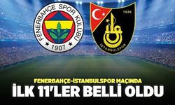 Fenerbahçe-İstanbulspor Maçında İlk 11'ler Belli Oldu