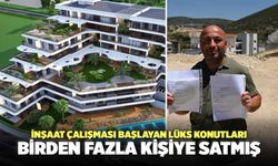 İnşaat Çalışması Başlayan Lüks Konutları Birden Fazla Kişiye Satmış