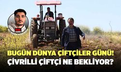 Bugün Dünya Çiftçiler Günü! Çivrilli Çiftçi Ne Bekliyor?