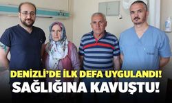 Denizli’de İlk Kez Uygulandı! 69 Yaşındaki Kadın Sağlığına Kavuştu!