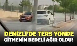 Denizli’de Ters Yönde Gitmenin Bedeli Ağır Oldu!