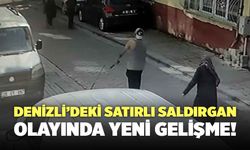 Denizli’deki Satırlı Saldırgan Olayında Yeni Gelişme!