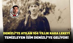 Denizli’ye Atılan 104 Yıllık Kara Lekeyi Temizleyen İsim Denizli'ye Geliyor!