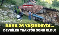 Devrilen Traktörün Altında Kalan Genç Hayatını Kaybetti!