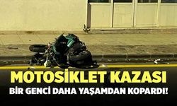 Motosiklet Kazası Bir Genci Daha Hayattan Kopardı!