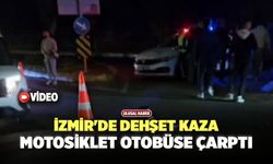 İzmir'de Dehşet Kaza, Motosiklet Otobüse Çarptı