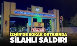 İzmir'de Sokak Ortasında Silahlı Saldırı