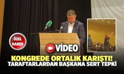 Kongrede Ortalık Karıştı! Taraftarlardan Başkana Sert Tepki