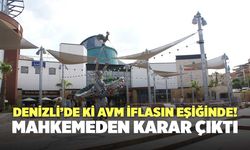 Denizli’de Forum Çamlık AVM İflasın Eşiğinde! Mahkemeden Karar Çıktı