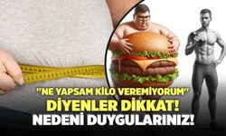 ''Ne Yapsam Kilo Veremiyorum'' Diyenler Dikkat! Nedeni Duygularınız!