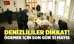 Denizlililer Dikkat! Ödemek İçin Son Gün 31 Mayıs