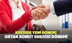 Kredide Yeni Dönem! Ortak Konut Kredisi Dönemi