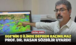 Ege’nin O İlinde Deprem kaçınılmaz Prof. Dr. Hasan Sözbilir Uyardı!