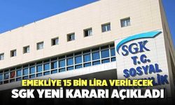 Emekliye 15 bin lira verilecek: SGK yeni kararı açıkladı