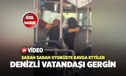 Sabah Sabah Otobüste Kavga Ettiler, Denizli Vatandaşı Gergin