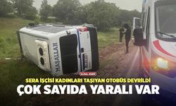 Sera İşçisi Kadınları Taşıyan Otobüs Devrildi, Çok Sayıda Yaralı Var