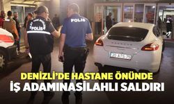 Denizli’de Hastane Önünde Silahlı Saldırı