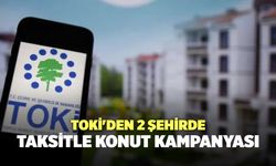 TOKİ'den 2 Şehirde Taksitle Konut Kampanyası