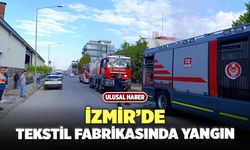 İzmir’de Tekstil Fabrikasında Yangın