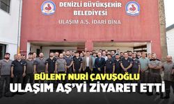 Bülent Nuri Çavuşoğlu, Ulaşım AŞ’yi Ziyaret Etti