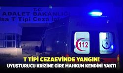 T Tipi Cezaevinde Yangın! Uyuşturucu Krizine Gire Mahkum Kendini Yaktı