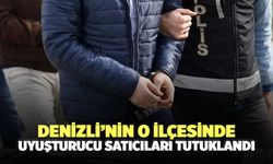 Denizli’nin O ilçesinde Uyuşturucu Satıcıları Tutuklandı