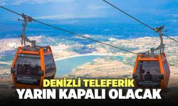 Denizli Teleferik Yarın Kapalı Olacak