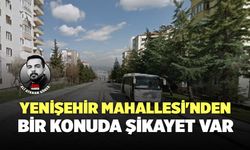 Yenişehir Mahallesi'nden Bir Konuda Şikayet Var