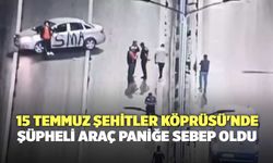 15 Temmuz Şehitler Köprüsü'nde Şüpheli Araç Paniğe Sebep Oldu