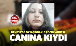 Denizli'de 36 Yaşındaki 3 Çocuk Annesi Canına Kıydı