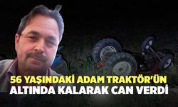 56 Yaşındaki Adam Traktörün Altında Kalarak Can Verdi