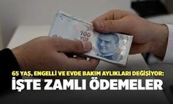 65 yaş, engelli ve evde bakım aylıkları değişiyor: İşte zamlı ödemeler