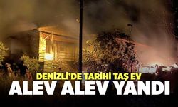 Denizli’de Tarihi Taş Ev Alev Alev Yandı