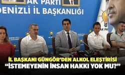 İl Başkanı Güngör’den Alkol Eleştirisi “İstemeyenin İnsan Hakkı Yok Mu?”